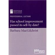 Has School Improvement Passed Its Sell-by Date? by Macgilchrist, Barbara, 9780854736768