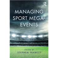 Managing Sport Mega-Events by Frawley; Stephen, 9781138796768