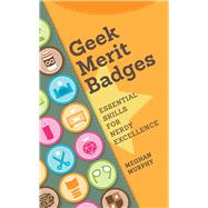 Geek Merit Badges by Murphy, Meghan, 9781440336768