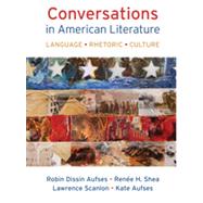 Conversations in American Literature Language, Rhetoric, Culture by Aufses, Robin Dissin; Shea, Renee H.; Scanlon, Lawrence, 9781457646768