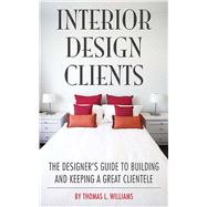 INTERIOR DESIGN CLIENTS PA by WILLIAMS,THOMAS L., 9781581156768