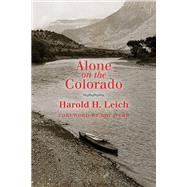 Alone on the Colorado by Leich, Harold H.; Webb, Roy, 9781607816768