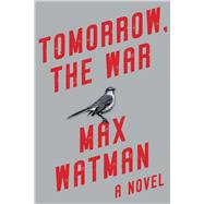 Tomorrow, the War by Max Watman, 9781949846768