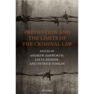 Prevention and the Limits of the Criminal Law by Ashworth, Andrew; Zedner, Lucia; Tomlin, Patrick, 9780199656769