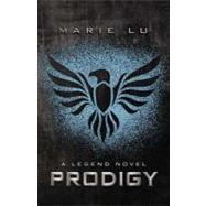 Prodigy A Legend Novel by Lu, Marie, 9780399256769