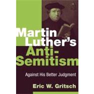 Martin Luther's Anti-Semitism by Gritsch, Eric W., 9780802866769