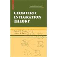 Geometric Integration Theory by Krantz, Steven G.; Parks, Harold R., 9780817646769