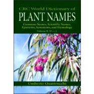 CRC World Dictionary of Plant Names: Common Names, Scientific Names, Eponyms, Synonyms, and Etymology by Quattrocchi; Umberto, 9780849326769