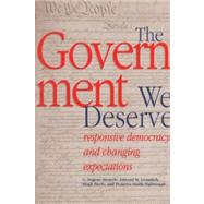 The Government We Deserve Responsive Democracy and Changing Expectations by Steuerle, C. Eugene; Heclo, Hugh; Gramlich, Edward; Nightingale, Demetra Smith, 9780877666769