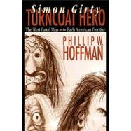 Simon Girty Turncoat Hero by Hoffman, Phillip W., 9780975366769
