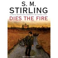 Dies the Fire by Stirling, S. M., 9781400106769