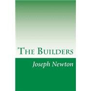 The Builders by Newton, Joseph Fort, 9781502316769
