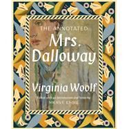 The Annotated Mrs. Dalloway by Emre, Merve; Woolf, Virginia, 9781631496769