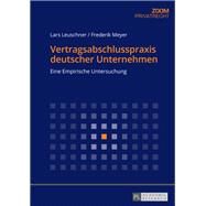 Vertragsabschlusspraxis Deutscher Unternehmen by Leuschner, Lars; Meyer, Frederik, 9783631676769