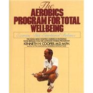 Aerobics Program For Total Well-Being Exercise, Diet , And Emotional Balance by COOPER, KENNETH H., 9780553346770