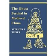 The Ghost Festival in Medieval China by Teiser, Stephen F., 9780691026770