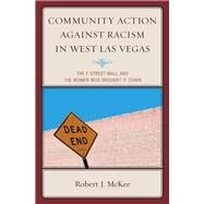 Community Action against Racism in West Las Vegas The F Street Wall and the Women Who Brought It Down by McKee, Robert J., 9780739186770