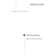 Of Minimal Things by Gasche, Rodolphe, 9780804736770