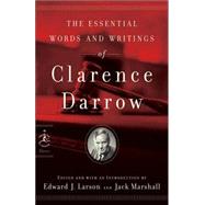 The Essential Words and Writings of Clarence Darrow by Darrow, Clarence; Larson, Edward J., 9780812966770
