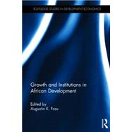 Growth and Institutions in African Development by Fosu; Augustin K., 9781138816770