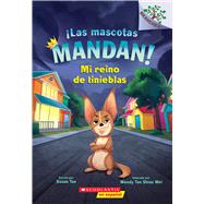 Las mascotas mandan! #1: Mi reino de tinieblas (Pets Rule! #1: My Kingdom of Darkness) by Tan, Susan; Wei, Wendy Tan Shiau, 9781338896770