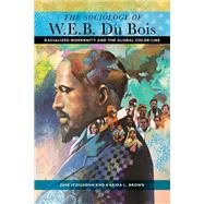 The Sociology of W. E. B. Du Bois by Itzigsohn, Jos; Brown, Karida L., 9781479856770