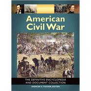 American Civil War by Tucker, Spencer C., Dr.; Arnold, James; Wiener, Roberta; Pierpaoli, Paul G., Jr., Dr., 9781851096770