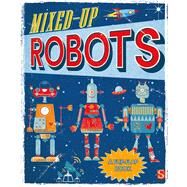 Mixed-Up Robots A Flip-Flap Book by Channing, Margot, 9781910706770