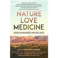 Nature, Love, Medicine by Fleischner, Thomas Lowe; Bailey, Elisabeth Tova (CON); Nabhan, Gary Paul (CON); Savoy, Lauret (CON); Hirshfield, Jane (CON), 9781937226770