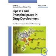 Lipases and Phospholipases in Drug Development: From Biochemistry to Molecular Pharmacology by Editor:  Gnter Mller (Department of Metabolic Diseases, Aventis Pharma, Frankfurt, Germany); Editor:  Stefan Petry (Department of Chemistry, Aventis Pharma, Frankfurt, Germany), 9783527306770