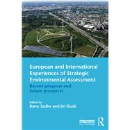 European and International Experiences of Strategic Environmental Assessment: Recent progress and future prospects by Sadler; Barry, 9780415656771