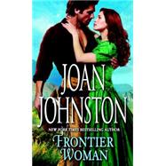 Frontier Woman by JOHNSTON, JOAN, 9780440236771