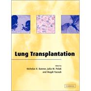 Lung Transplantation by Edited by Nicholas R. Banner , Julia M. Polak , Magdi H. Yacoub, 9780521036771