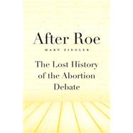 After Roe by Ziegler, Mary, 9780674736771