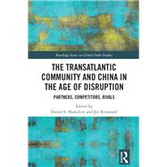 The Transatlantic Community and China in the Age of Disruption by Daniel S. Hamilton, Joe Renouard, 9781040006771