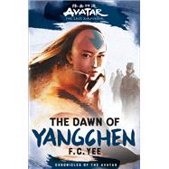 Avatar, The Last Airbender: The Dawn of Yangchen (Chronicles of the Avatar Book 3) by Yee, F. C., 9781419756771