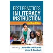 Best Practices in Literacy Instruction, Sixth Edition by Morrow, Lesley Mandel; Gambrell, Linda B.; Casey, Heather Kenyon, 9781462536771