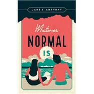 Whatever Normal Is by St. Anthony, Jane, 9781517906771