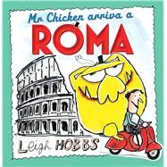 Mr Chicken Arriva a Roma by Hobbs, Leigh, 9781925266771