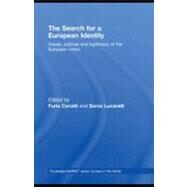 The Search for a European Identity: Values, Policies and Legitimacy of the European Union by Cerutti, Furio; Lucarelli, Sonia, 9780203926772