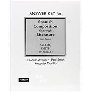 Answer Key for Spanish Composition Through Literature by Aylln, Cndido; Smith, Paul C.; Morillo, Antonio, 9780205696772