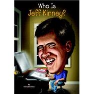 Who Is Jeff Kinney? by Kinney, Patrick; Hinderliter, John, 9780448486772