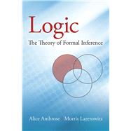 Logic: The Theory of Formal Inference by Ambrose, Alice; Lazerowitz, Morris, 9780486796772