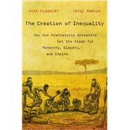The Creation of Inequality by Flannery, Kent; Marcus, Joyce, 9780674416772