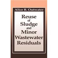 Reuse of Sludge and Minor Wastewater Residuals by Outwater; Alice, 9780873716772