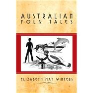 Australian Folk Tales by Winters, Elizabeth May, 9781499016772