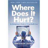 Where Does It Hurt? by Bush, Jonathan; Baker, Stephen (CON); Christensen, Clayton, 9781591846772