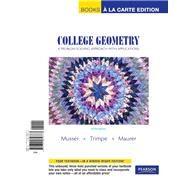 College Geometry A Problem Solving Approach with Applications, Books a la Carte Edition by Musser, Gary L.; Trimpe, Lynn; Maurer, Vikki R., 9780321656773