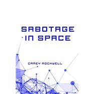 Sabotage in Space by Rockwell, Carey, 9781523756773