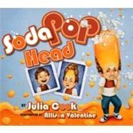 Soda Pop Head by Cook, Julia; Valentine, Allison, 9781931636773